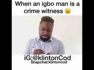 Video: Klinton Cod – When An Igbo Man Is A Crime Witness